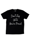 "Don’t Stop Until You’re Proud" T-Shirt