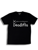 "Deadlifts make everything grow" T-Shirt