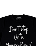 "Don’t Stop Until You’re Proud" T-Shirt