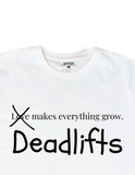 "Deadlifts make everything grow" T-Shirt