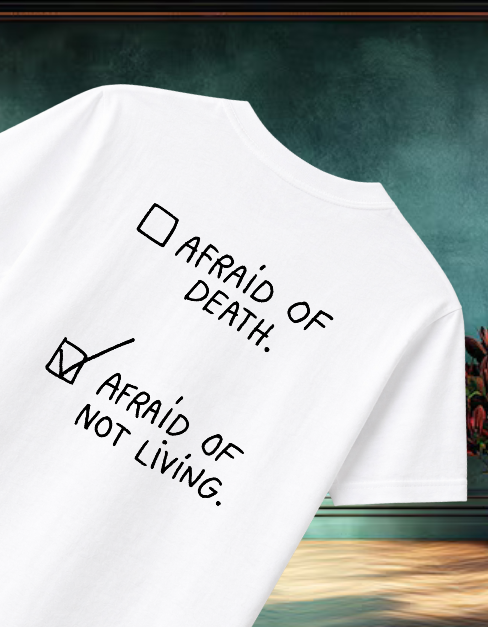 Afraid of Not Living T-Shirt