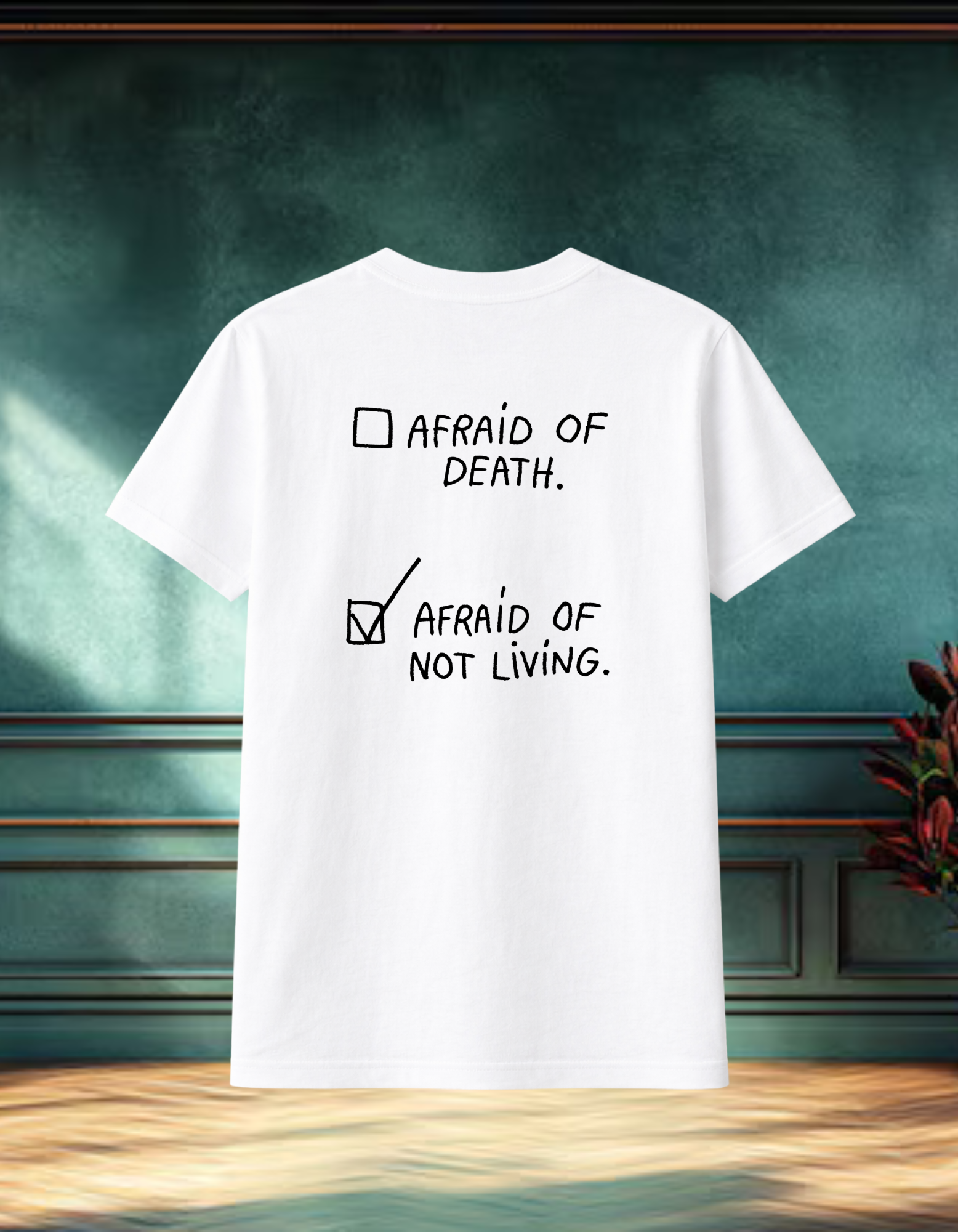 Afraid of Not Living T-Shirt
